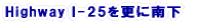 Highway I-25を更に南下